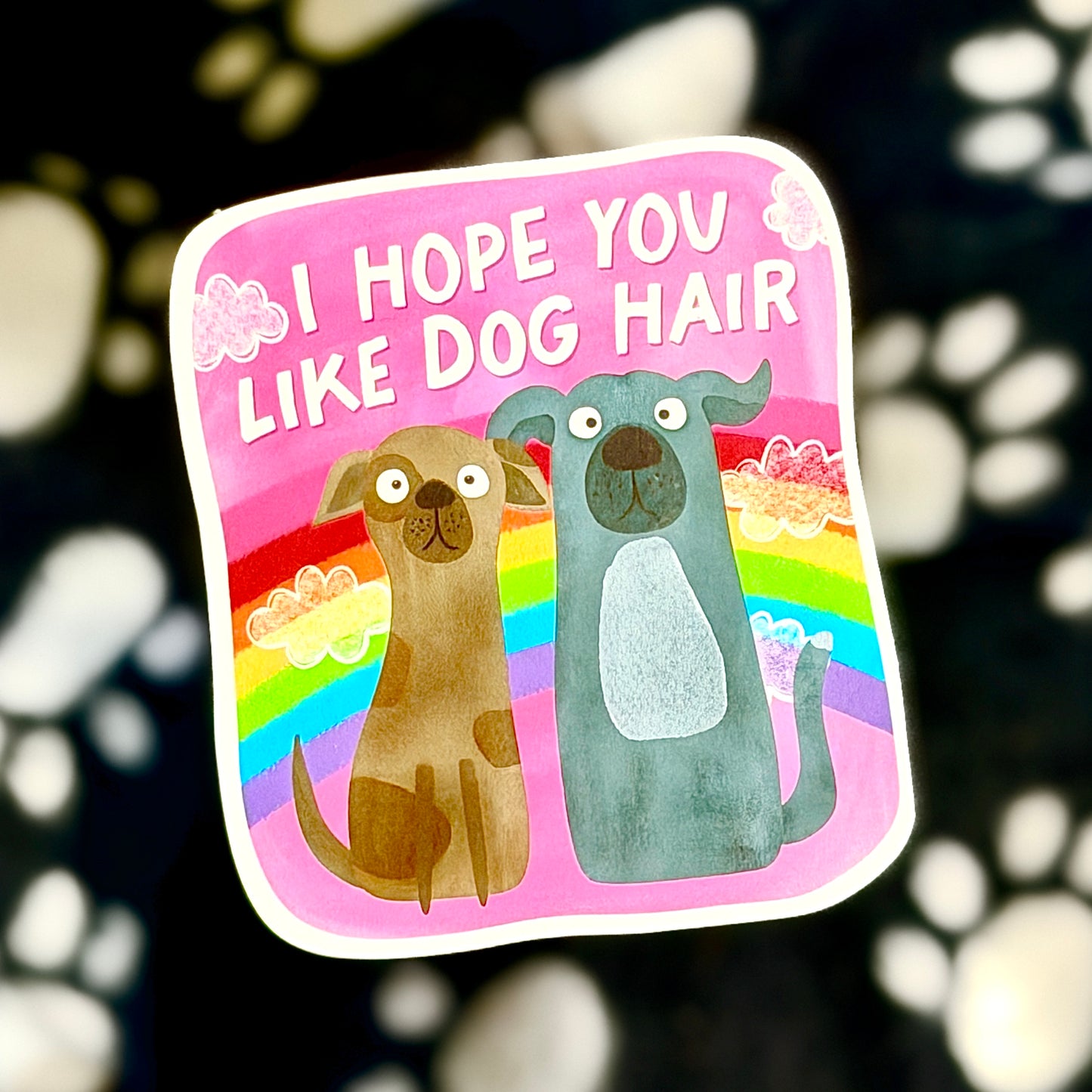 I Hope You Like Dog Hair Sticker