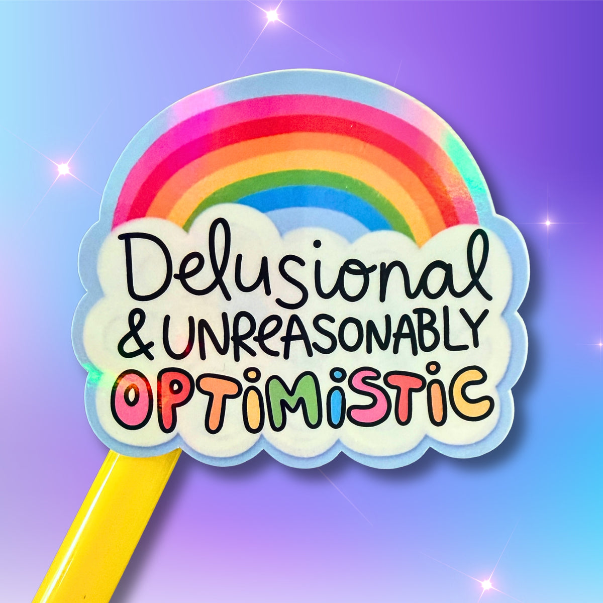 Delusional & Unreasonably Optimistic Sticker