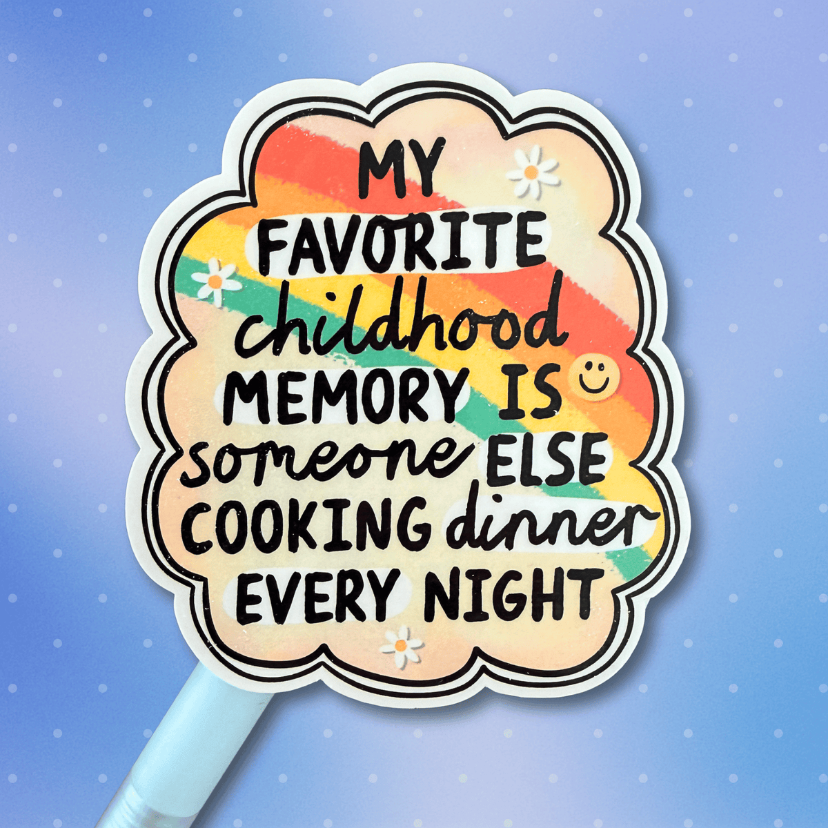 My Favorite Childhood Memory is Someone Else Cooking Sticker