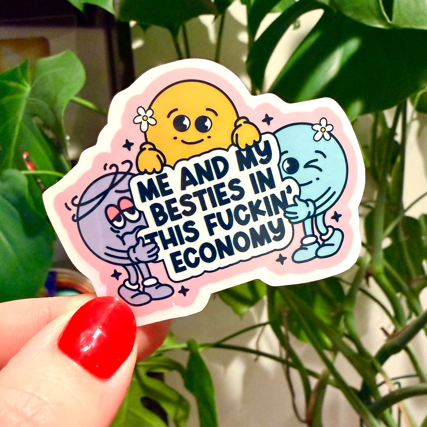 Me & My Besties in This f*n Economy Sticker