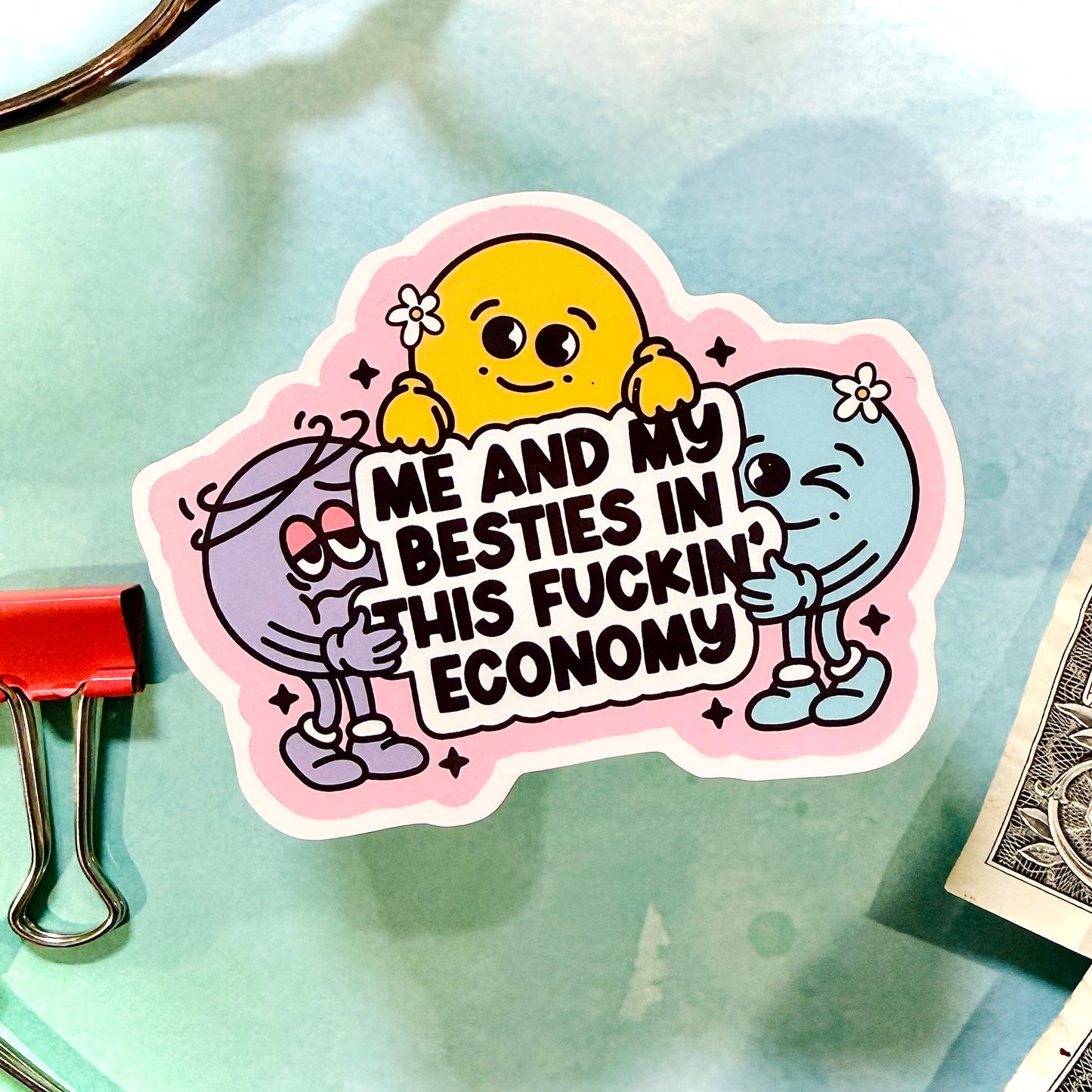 Me & My Besties in This f*n Economy Sticker