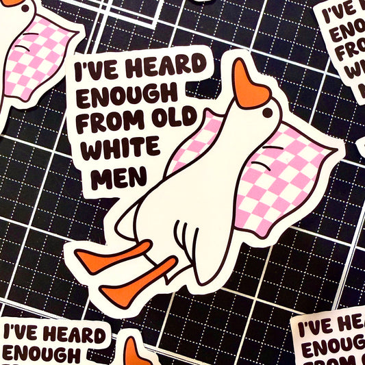 Heard Enough From Old White Men Sticker
