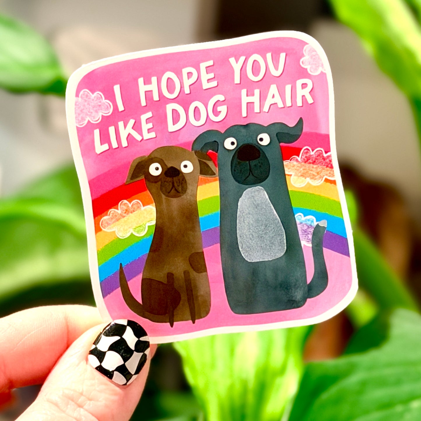 I Hope You Like Dog Hair Sticker
