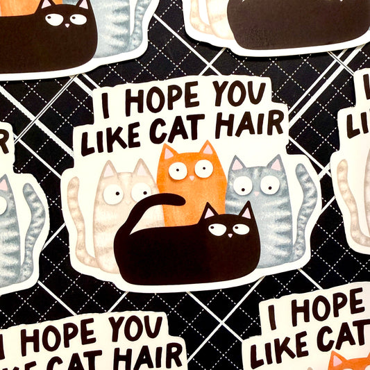 I Hope You Like Cat Hair Sticker