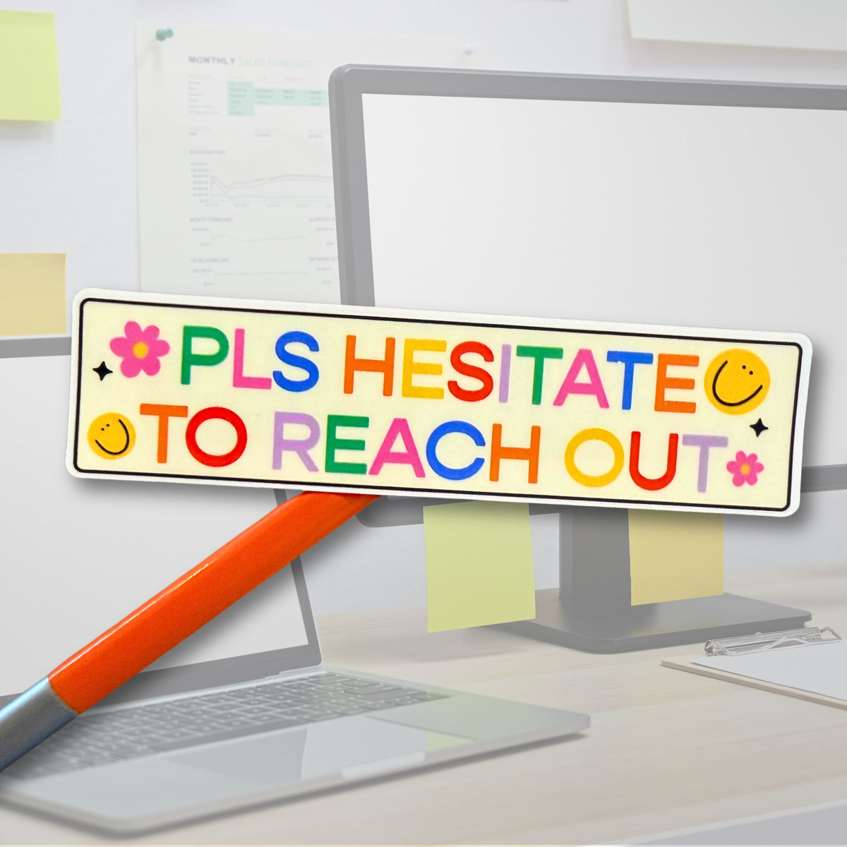 Please Hesitate to Reach Out Sticker