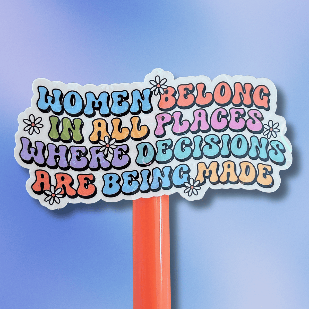 Women Belong in All Places Sticker